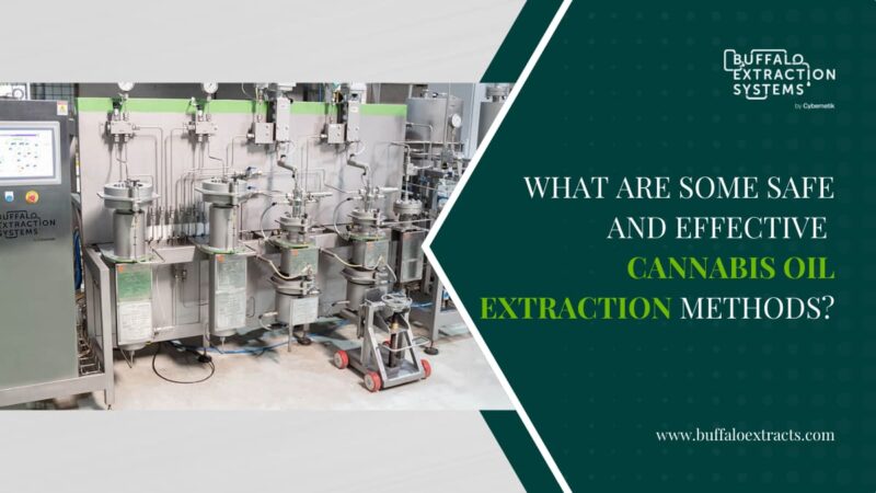 Safe Extraction Cannabis Oil Extraction Methods: A Complete Guide