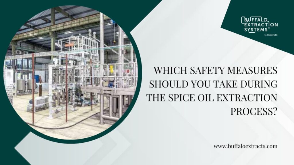 Which Safety Measures Should You Take During The Spice Oil Extraction Process?