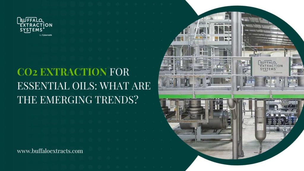 CO2 Extraction for Essential Oils: What are the Emerging Trends?